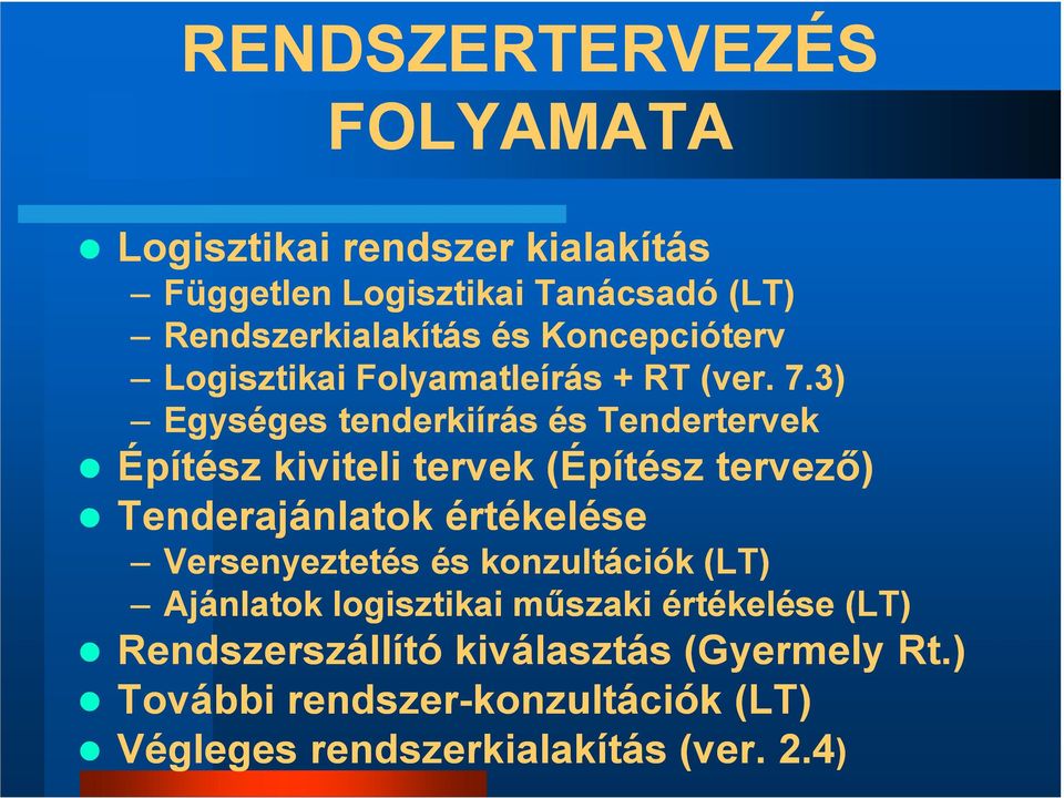 3) Egységes tenderkiírás és Tendertervek Építész kiviteli tervek (Építész tervező) Tenderajánlatok értékelése