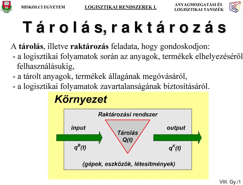 elhelyezéséről felhasználásukig, - a tárolt anyagok, termékek állagának