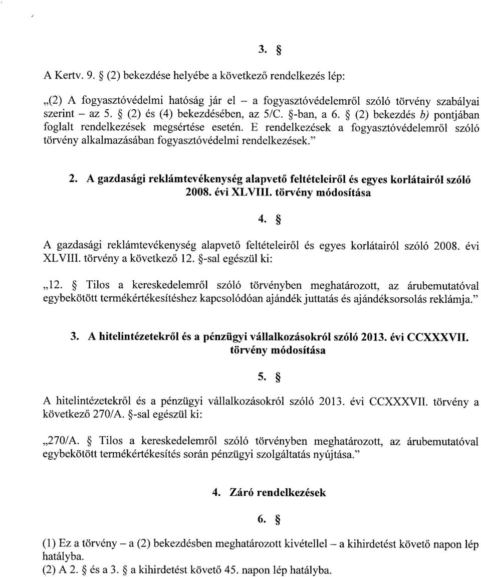 A gazdasági reklámtevékenység alapvető feltételeiről és egyes korlátairól szól ó 2008. évi XLVIII. törvény módosítása 4.