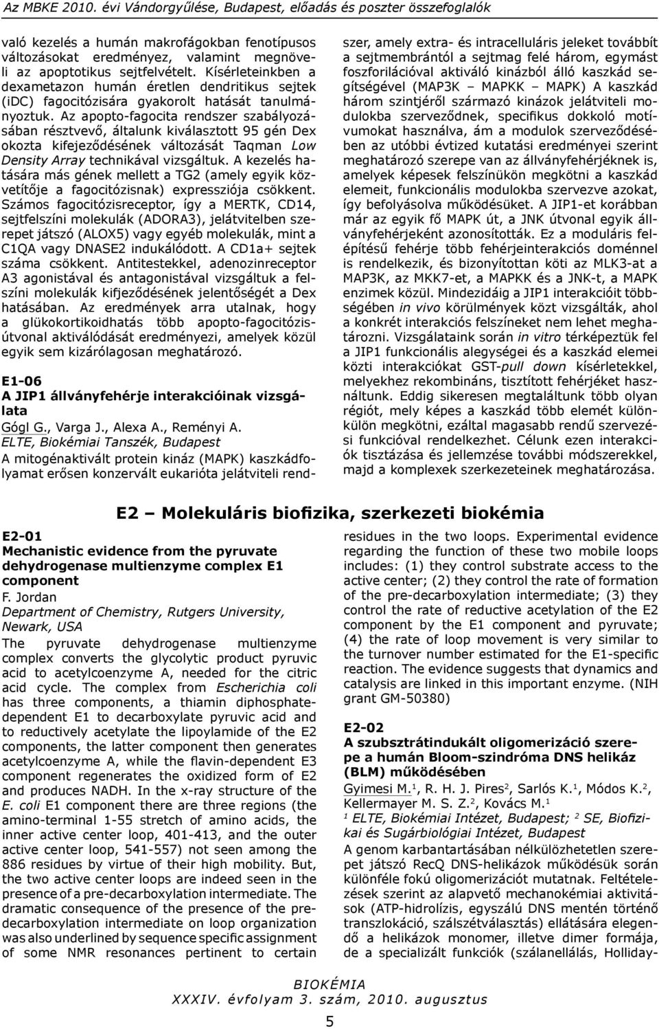 Az apopto-fagocita rendszer szabályozásában résztvevő, általunk kiválasztott 95 gén Dex okozta kifejeződésének változását Taqman Low Density Array technikával vizsgáltuk.