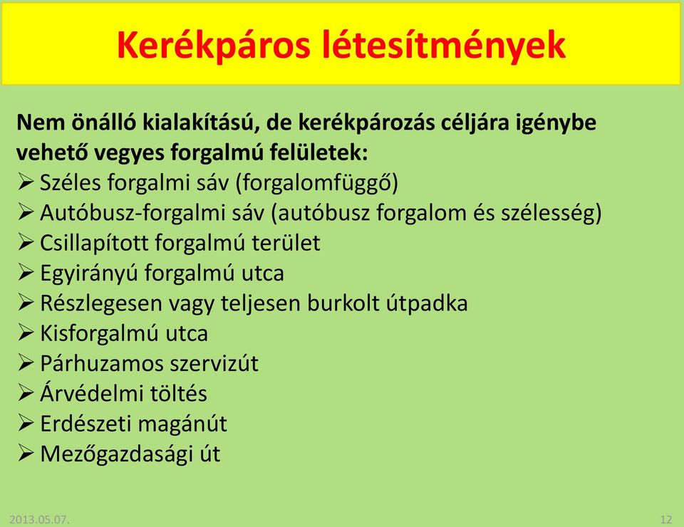 szélesség) Csillapított forgalmú terület Egyirányú forgalmú utca Részlegesen vagy teljesen burkolt