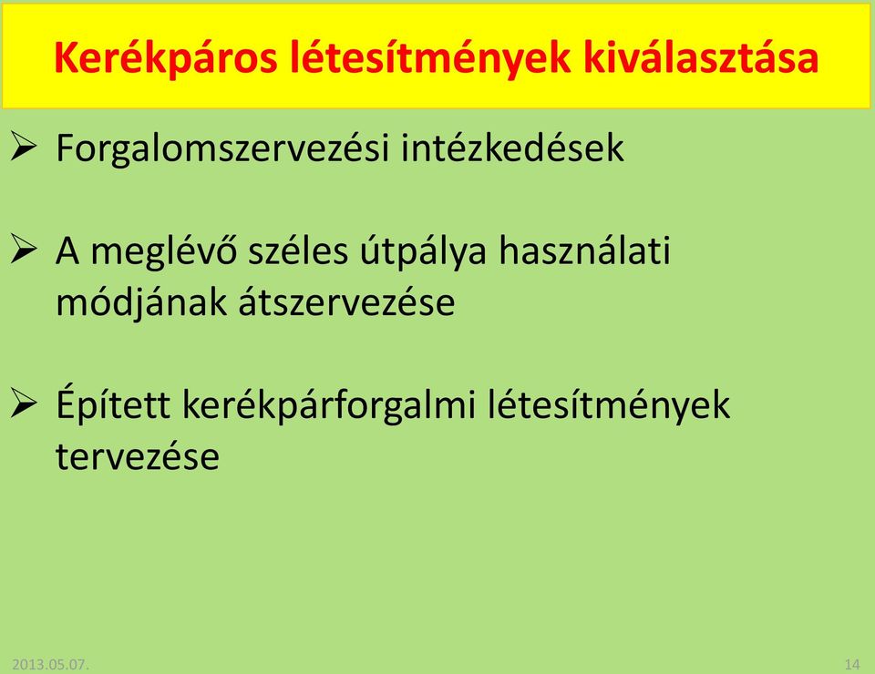széles útpálya használati módjának átszervezése