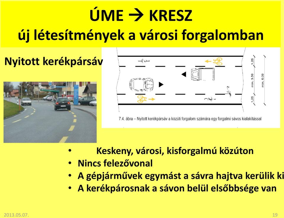 felezővonal A gépjárművek egymást a sávra hajtva kerülik