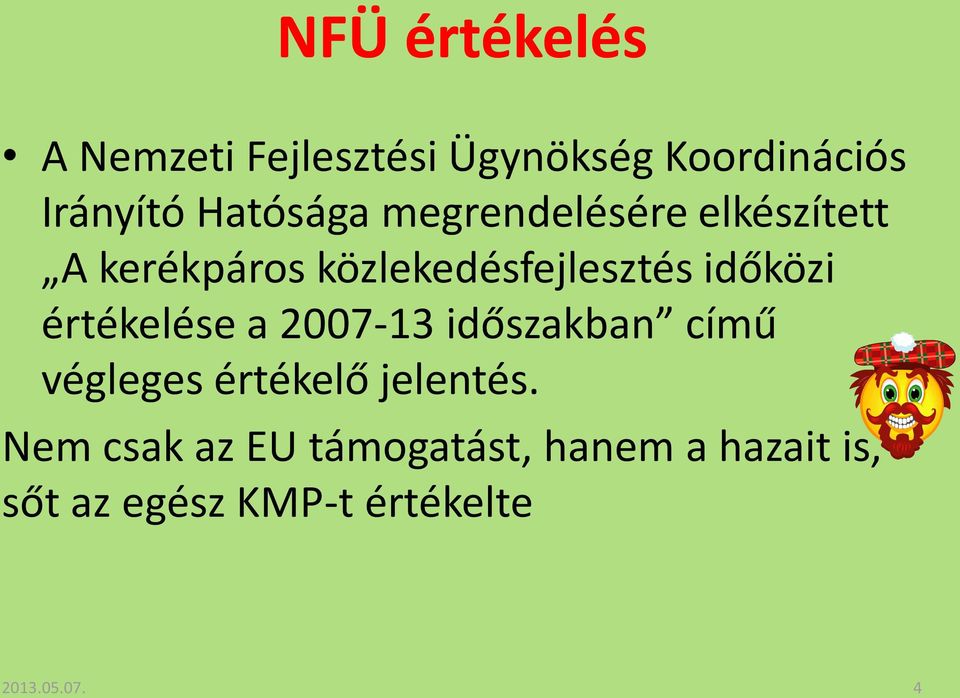 időközi értékelése a 2007-13 időszakban című végleges értékelő jelentés.