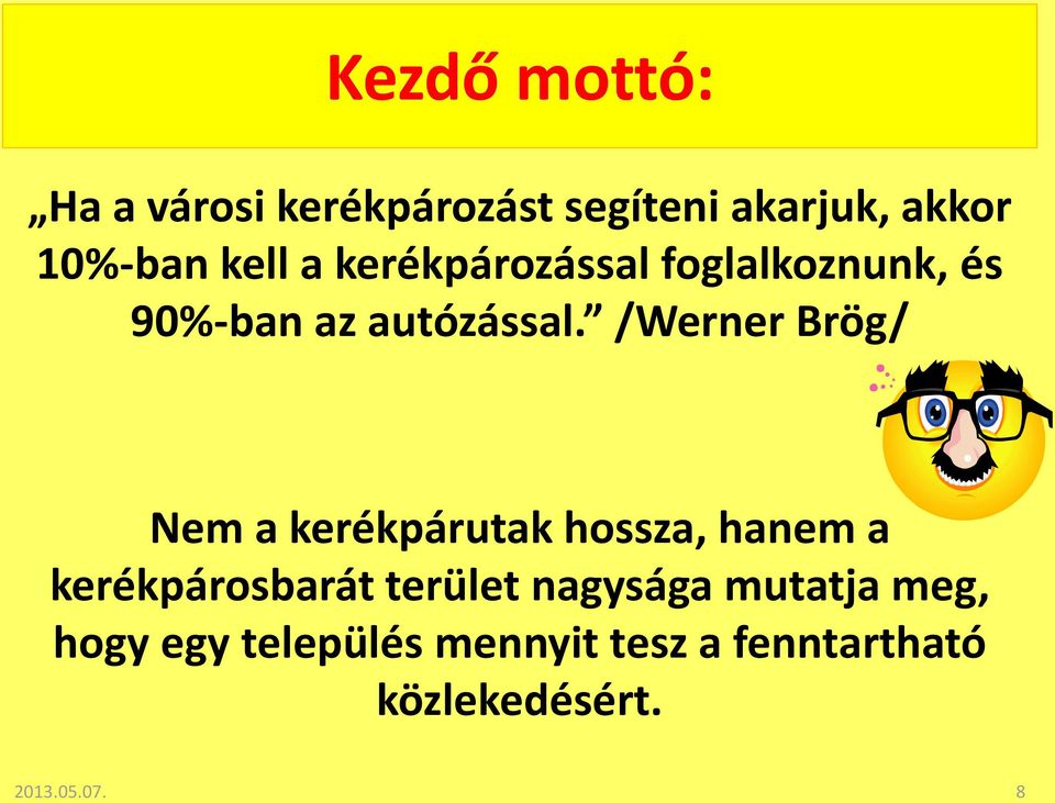/Werner Brög/ Nem a kerékpárutak hossza, hanem a kerékpárosbarát terület