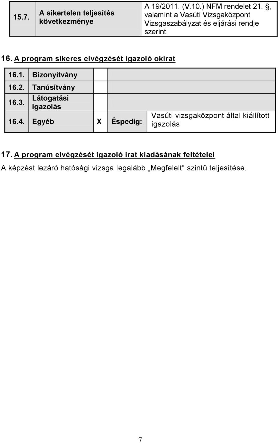 Tanúsítvány 16.3. Látogatási igazolás 16.4.