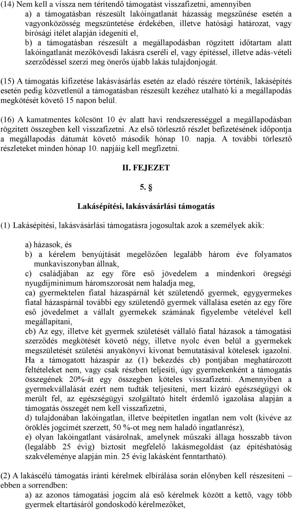 illetve adás-vételi szerződéssel szerzi meg önerős újabb lakás tulajdonjogát.