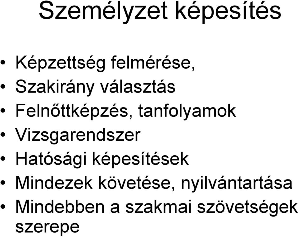 Vizsgarendszer Hatósági képesítések Mindezek