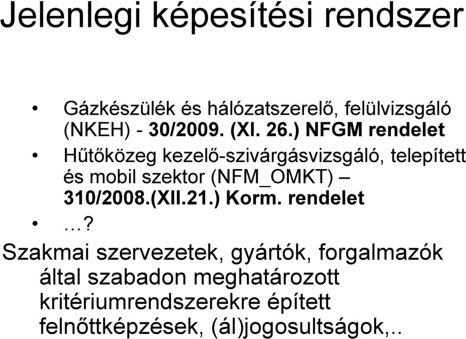 ) NFGM rendelet Hűtőközeg kezelő-szivárgásvizsgáló, telepített és mobil szektor (NFM_OMKT)