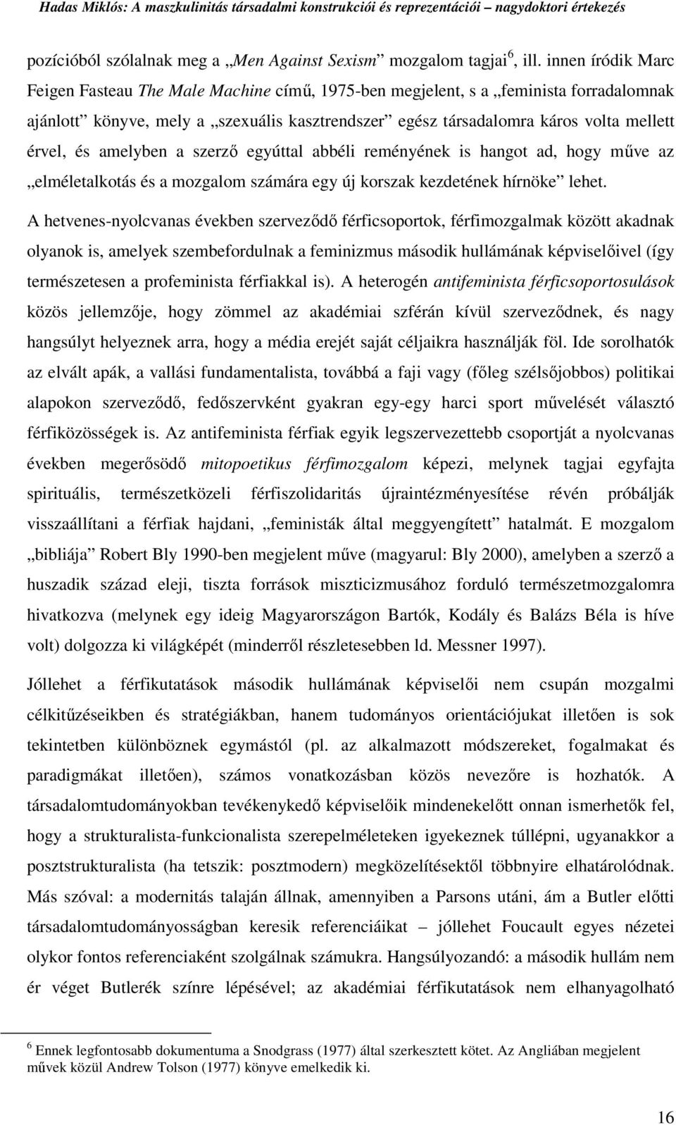 és amelyben a szerző egyúttal abbéli reményének is hangot ad, hogy műve az elméletalkotás és a mozgalom számára egy új korszak kezdetének hírnöke lehet.