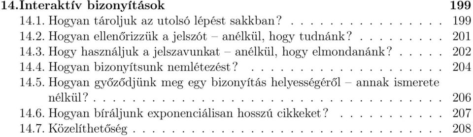 4. Hogyan bizonyítsunk nemlétezést?.................... 204 14.5. Hogyan győződjünk meg egy bizonyítás helyességéről annak ismerete nélkül?