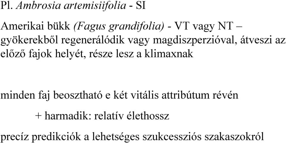 része lesz a klimaxnak minden faj beosztható e két vitális attribútum révén +