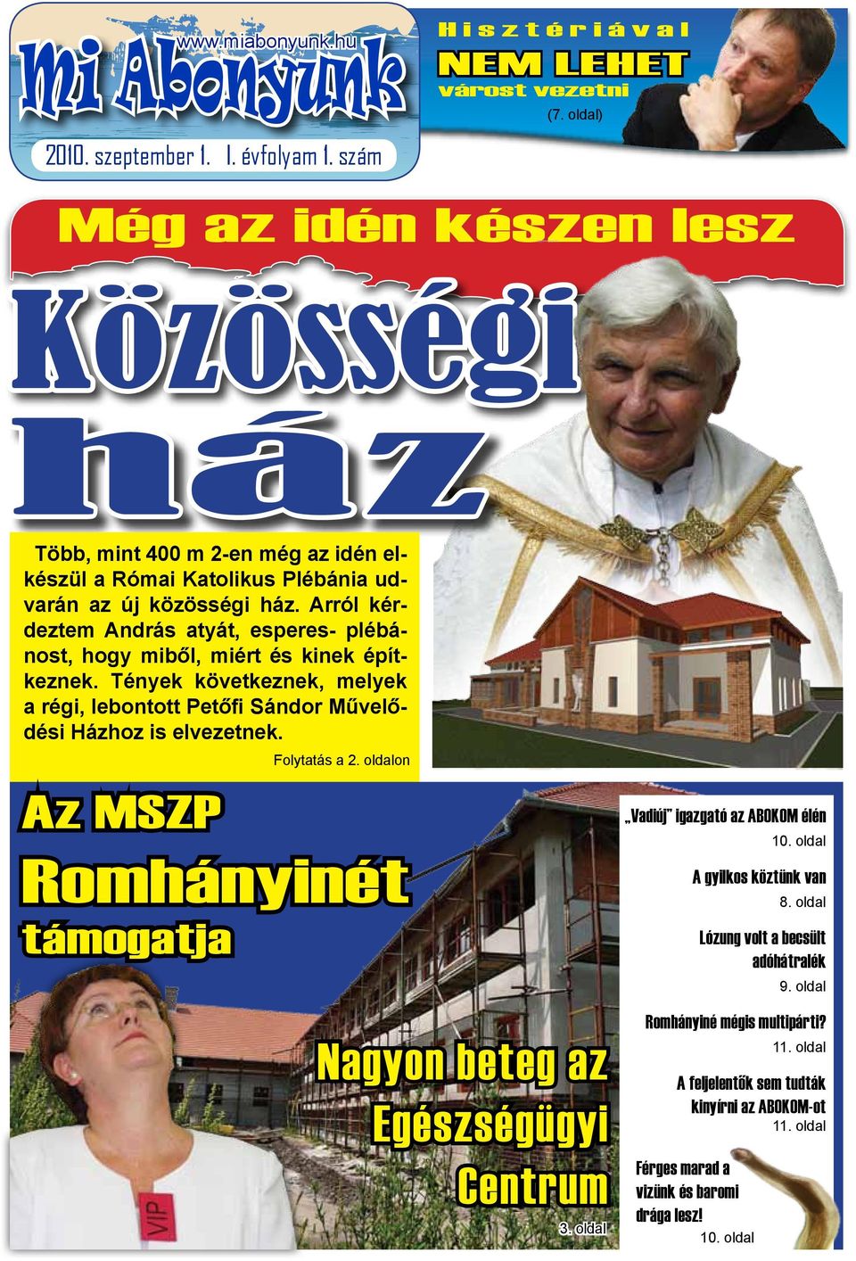 Arról kérdeztem András atyát, esperes- plébánost, hogy miből, miért és kinek építkeznek. Tények következnek, melyek a régi, lebontott Petőfi Sándor Művelődési Házhoz is elvezetnek.