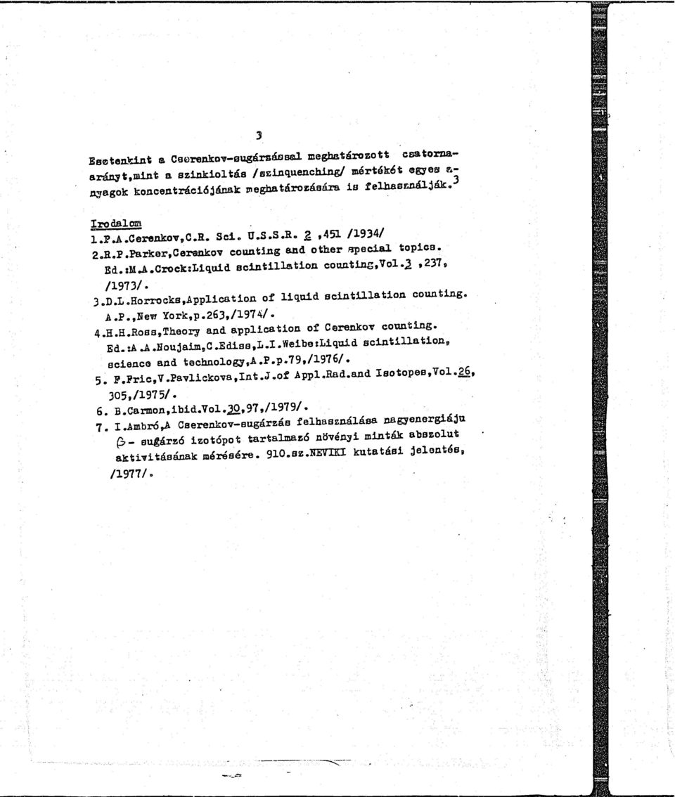 A.P.,New York,p.263,A974/. 4.H.H.Rosa,Theory and application of Cerenkov counting. Ed.^^.Bou3aim fl G.Ediaa,L.I.Weibe:Liquid scintillation, acienco and technology,a.p.p.79,a976/. 5. p.pric,v.