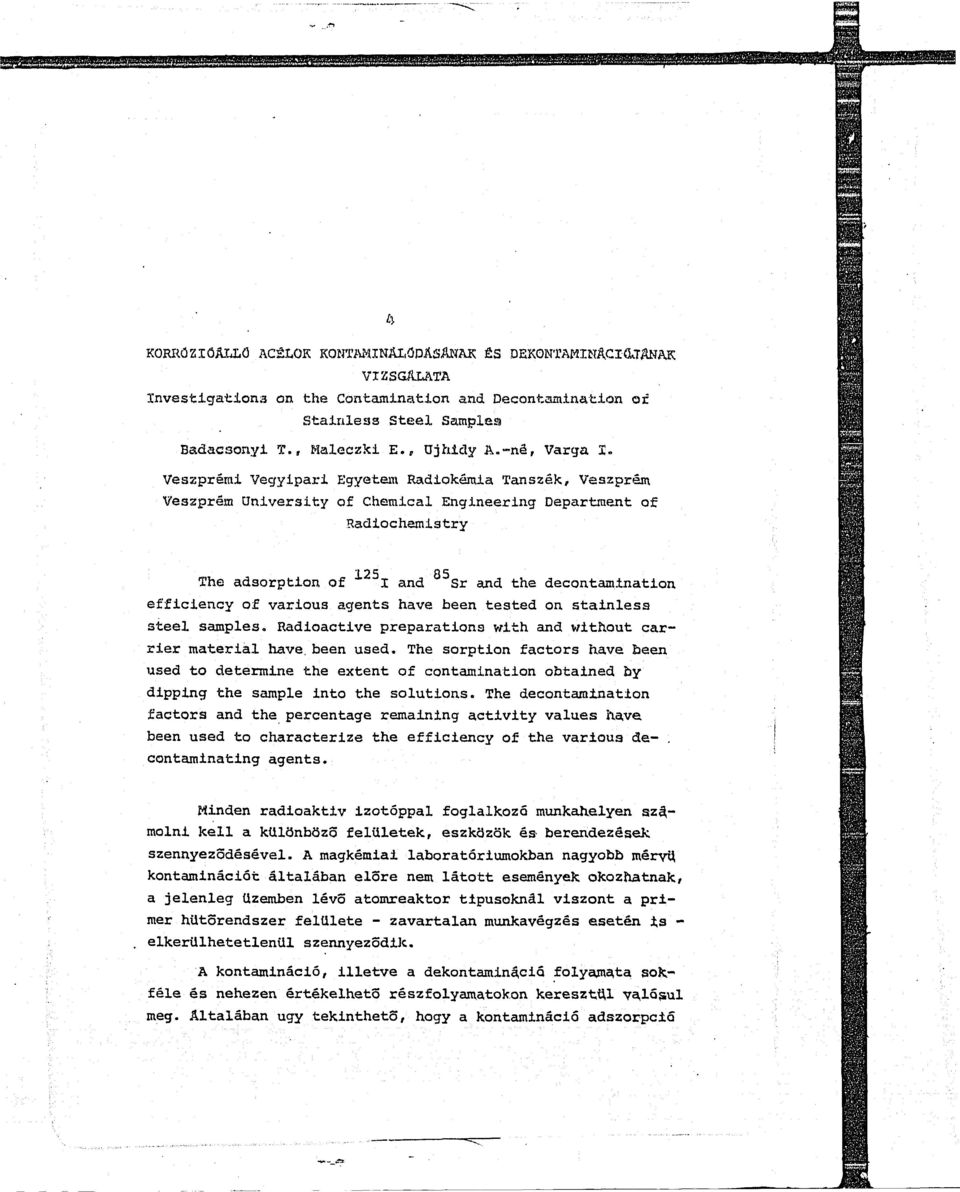 Veszprémi Vegyipari Egyetem Radiokémia Tanszék, Veszprém Veszprém University of Chemical Engineering Department of Radiochamistry The adsorption of I and Sr and the decontamination efficiency of