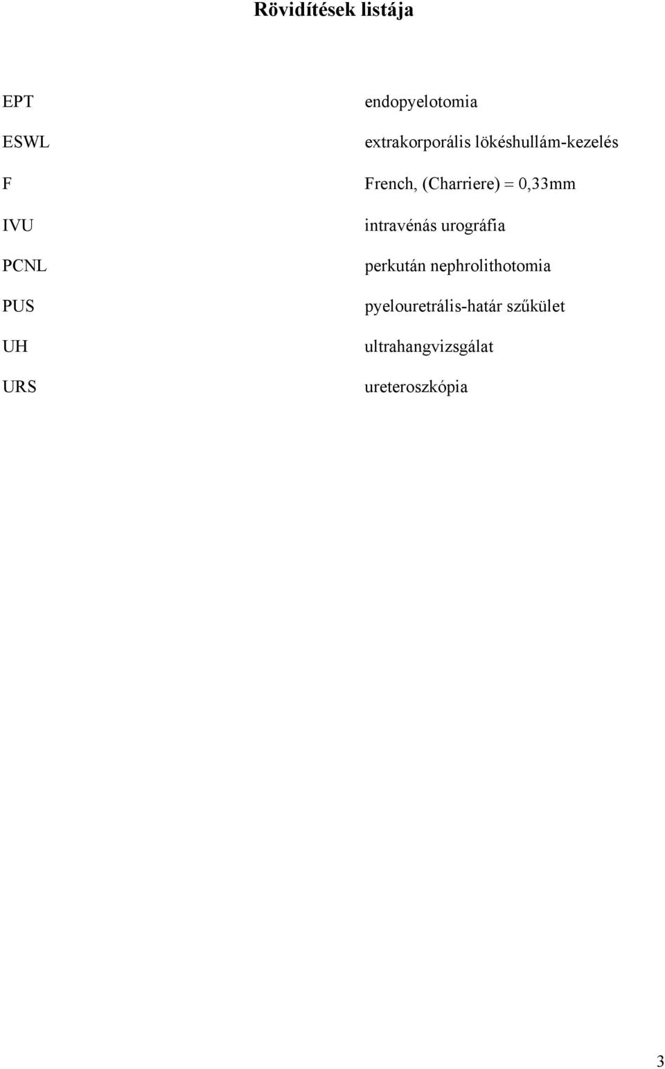 (Charriere) 0,33mm intravénás urográfia perkután