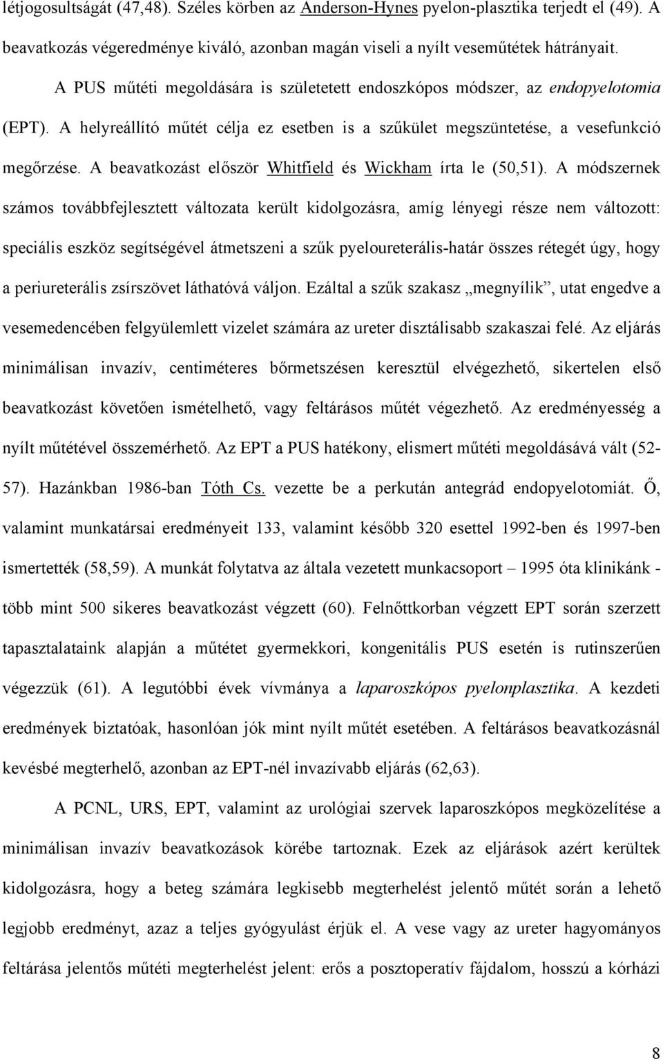 A beavatkozást el ször Whitfield és Wickham írta le (50,51).