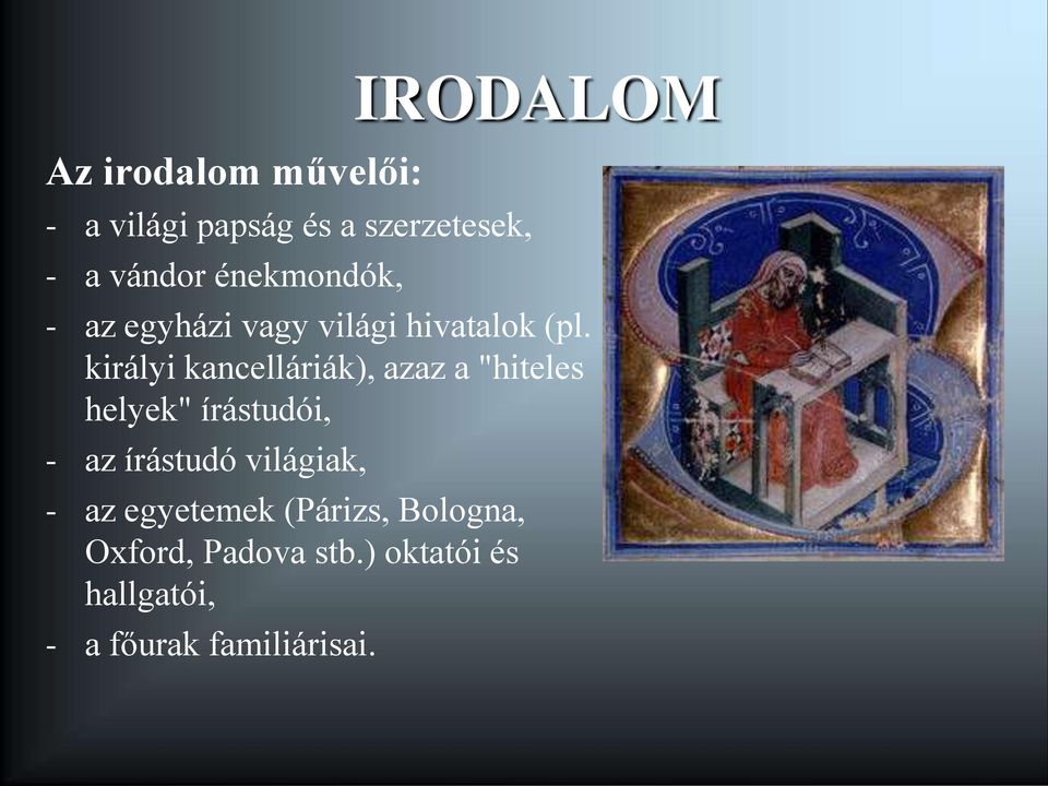 királyi kancelláriák), azaz a "hiteles helyek" írástudói, - az írástudó