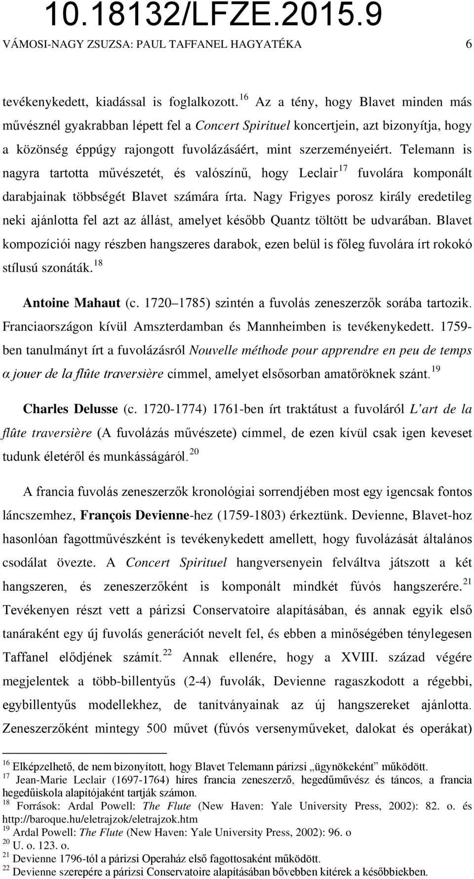 Telemann is nagyra tartotta művészetét, és valószínű, hogy Leclair 17 fuvolára komponált darabjainak többségét Blavet számára írta.