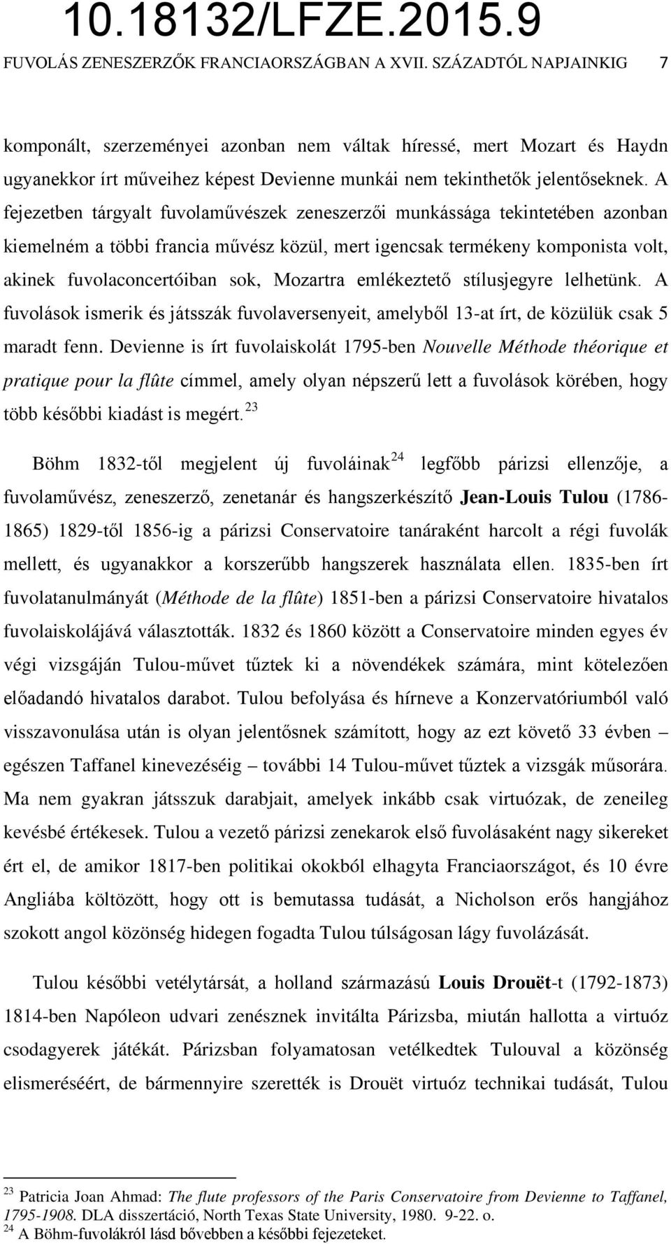 A fejezetben tárgyalt fuvolaművészek zeneszerzői munkássága tekintetében azonban kiemelném a többi francia művész közül, mert igencsak termékeny komponista volt, akinek fuvolaconcertóiban sok,