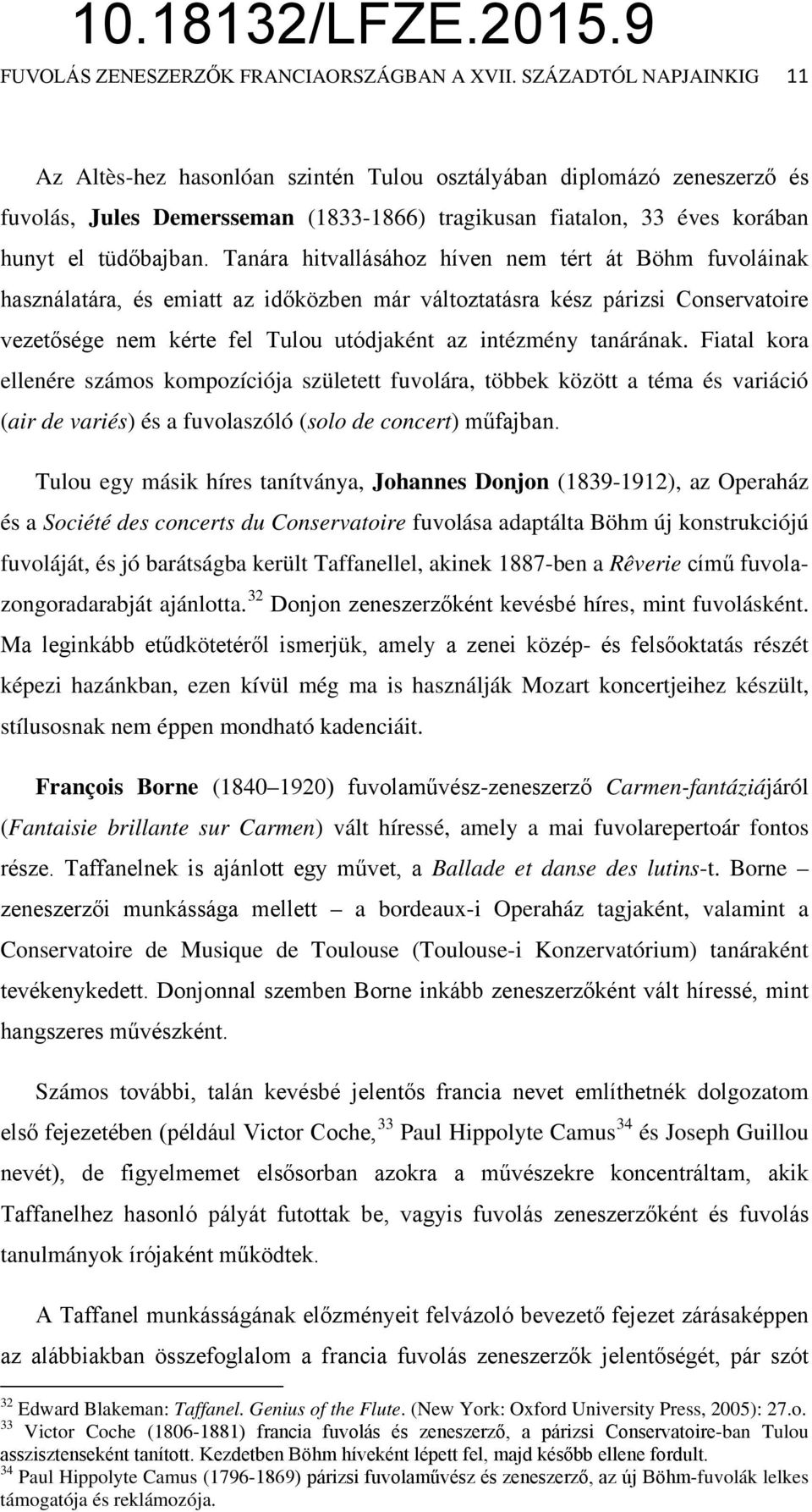 Tanára hitvallásához híven nem tért át Böhm fuvoláinak használatára, és emiatt az időközben már változtatásra kész párizsi Conservatoire vezetősége nem kérte fel Tulou utódjaként az intézmény