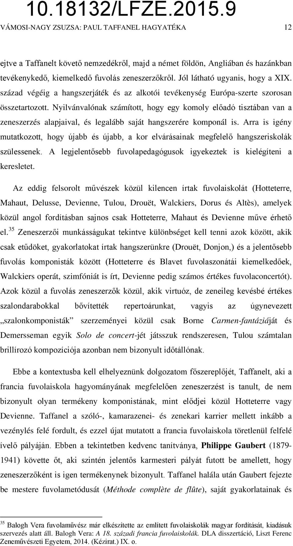 Nyilvánvalónak számított, hogy egy komoly előadó tisztában van a zeneszerzés alapjaival, és legalább saját hangszerére komponál is.