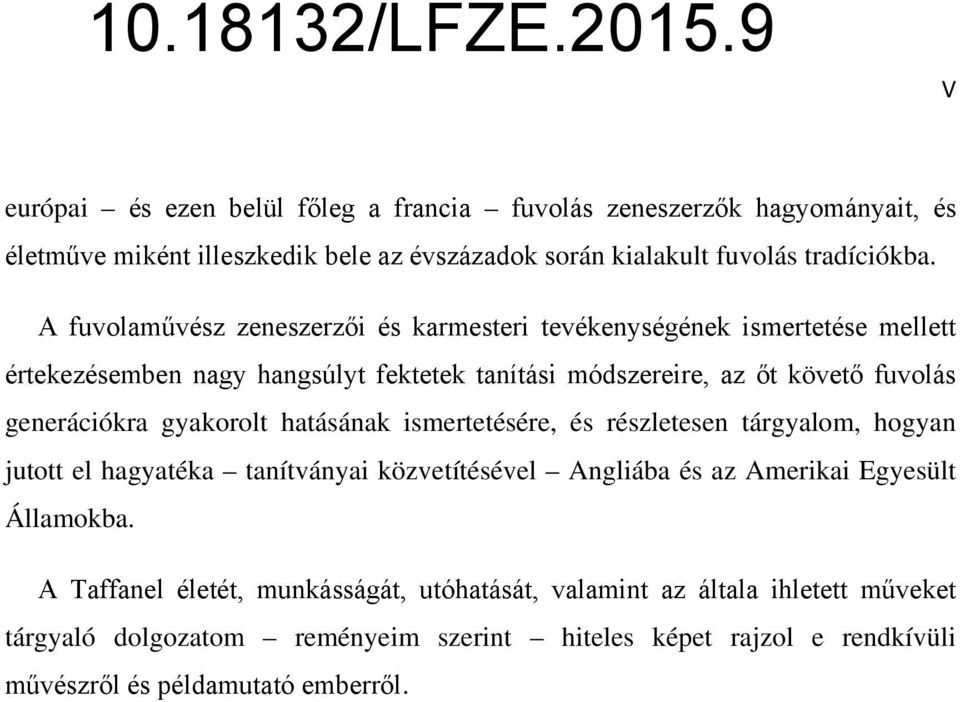 generációkra gyakorolt hatásának ismertetésére, és részletesen tárgyalom, hogyan jutott el hagyatéka tanítványai közvetítésével Angliába és az Amerikai Egyesült