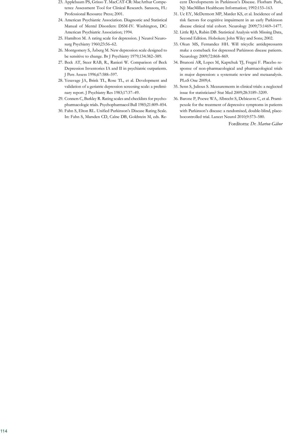 J Neurol Neurosurg Psychiatry 1960;23:56 62. 26. Montgomery S, Åsberg M. New depression scale designed to be sensitive to change. Br J Psychiatry 1979;134:382 389. 27. Beck AT, Steer RAB, R.