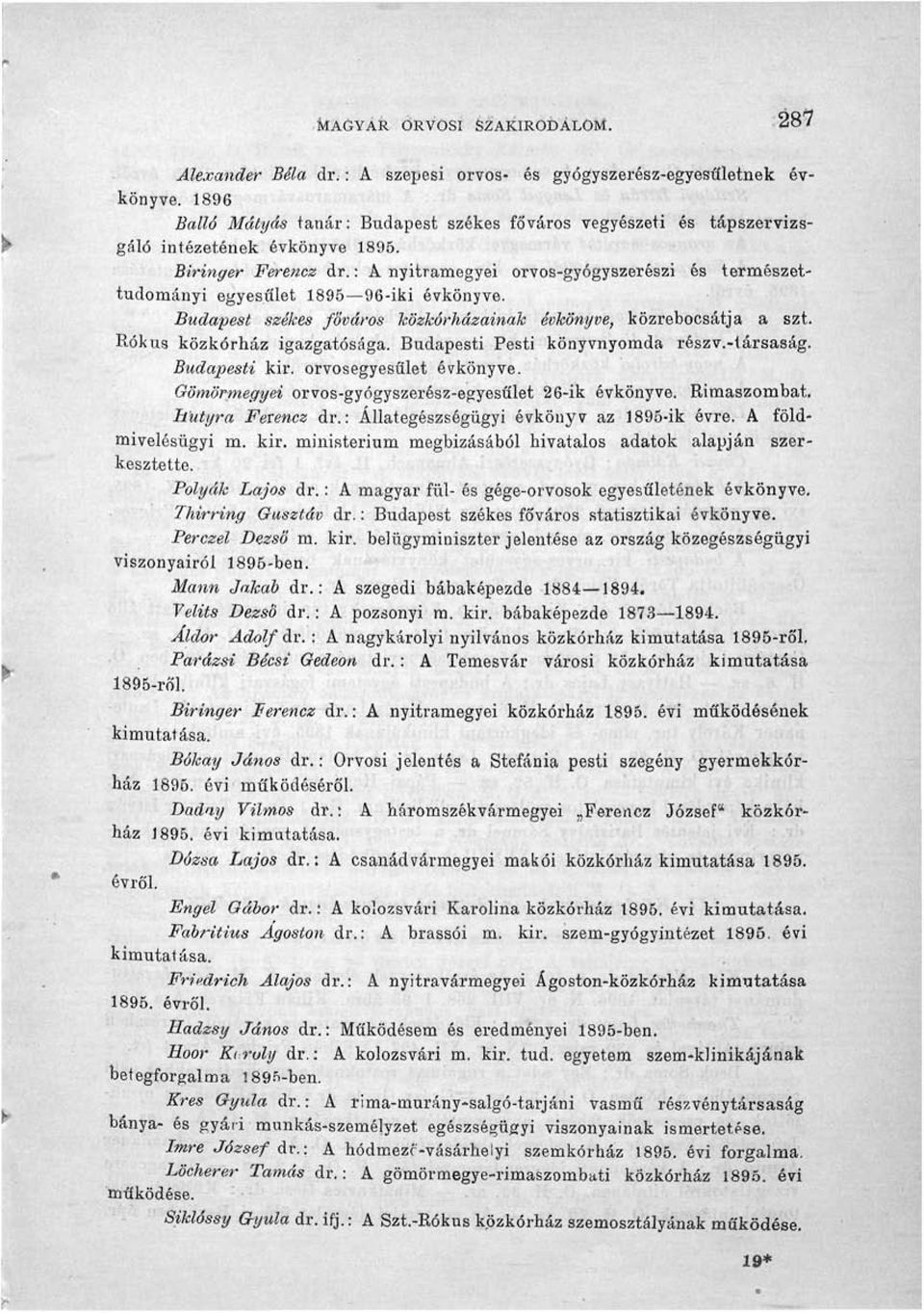 : A nyitramegyei orvos-gyógyszerészi és természettudományi egyesület 1895 96-iki évkönyve. Budapest székes főváros közkórházainak évkönyve, közrebocsátja a szt. Rókus közkórház igazgatósága.