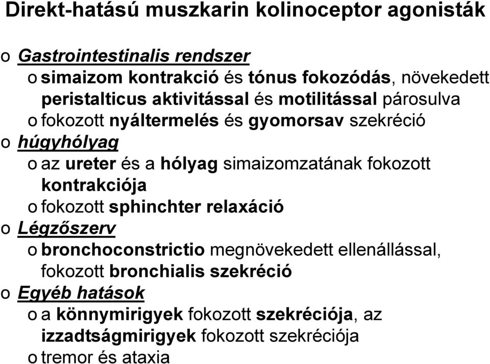 simaizomzatának fokozott kontrakciója o fokozott sphinchter relaxáció o Légzőszerv o bronchoconstrictio megnövekedett ellenállással,