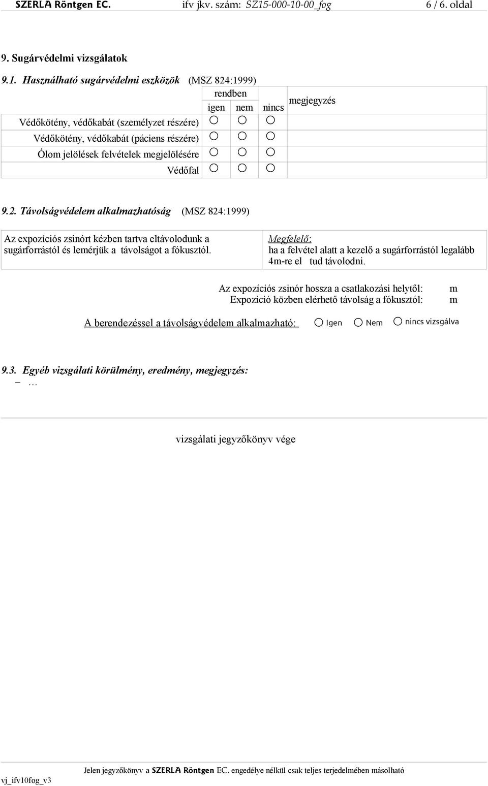 -00_fog 6 / 6. oldal 9. Sugárvédelmi vizsgálatok 9.1.