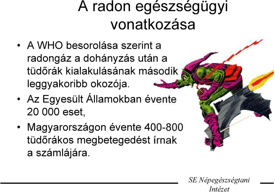 leggyakoribb okozója.