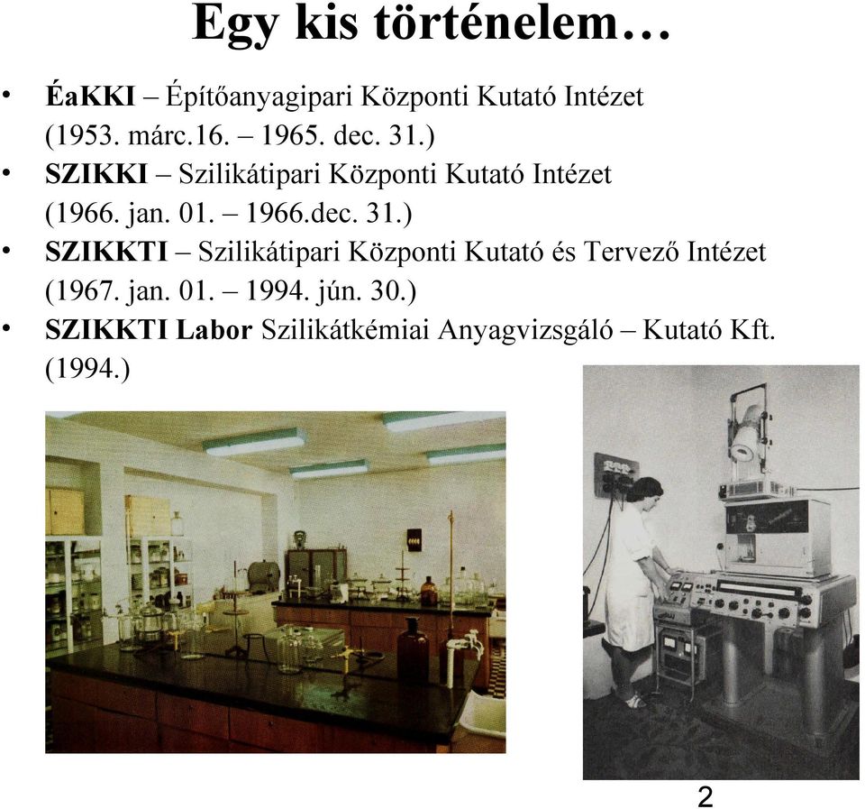 dec. 31.) SZIKKTI Szilikátipari Központi Kutató és Tervező Intézet (1967. jan. 01.