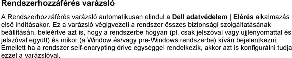 Ez a varázsló végigvezeti a rendszer összes biztonsági szolgáltatásának beállításán, beleértve azt is, hogy a rendszerbe hogyan