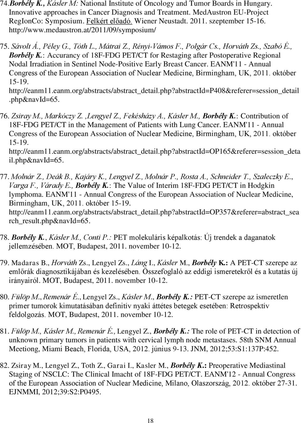 : Accurancy of 18F-FDG PET/CT for Restaging after Postoperative Regional Nodal Irradiation in Sentinel Node-Positive Early Breast Cancer.