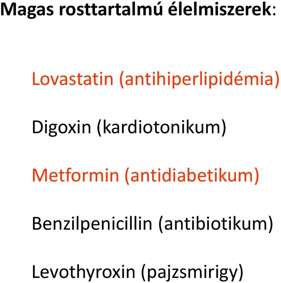 (kardiotonikum) Metformin (antidiabetikum)