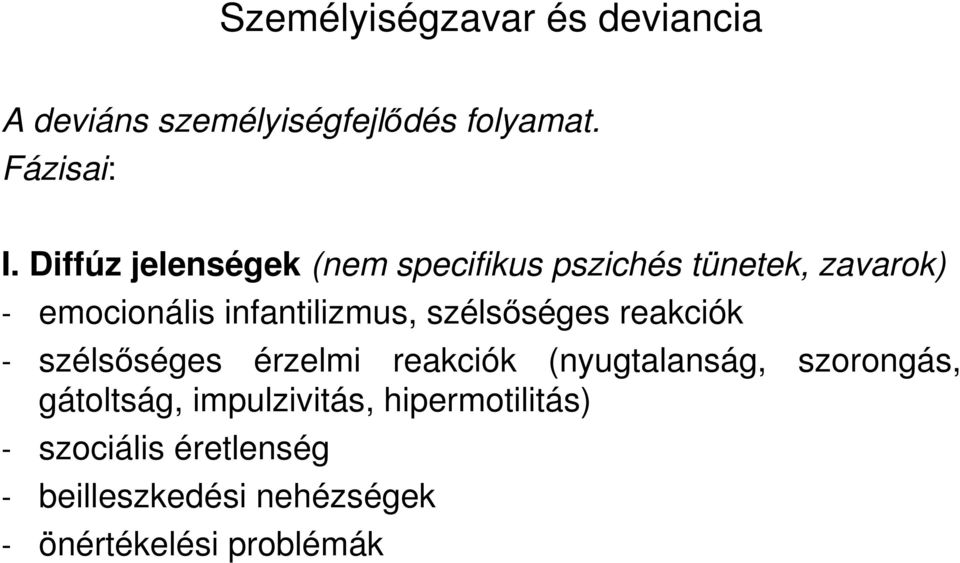 szélsıséges reakciók - szélsıséges érzelmi reakciók (nyugtalanság, szorongás, gátoltság,