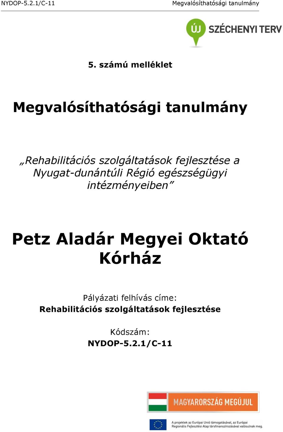 Aladár Megyei Oktató Kórház Pályázati felhívás címe: