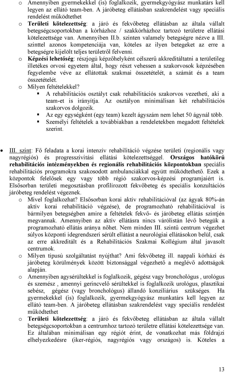 tartozó területre ellátási kötelezettsége van. Amennyiben II.b. szinten valamely betegségre nézve a III.