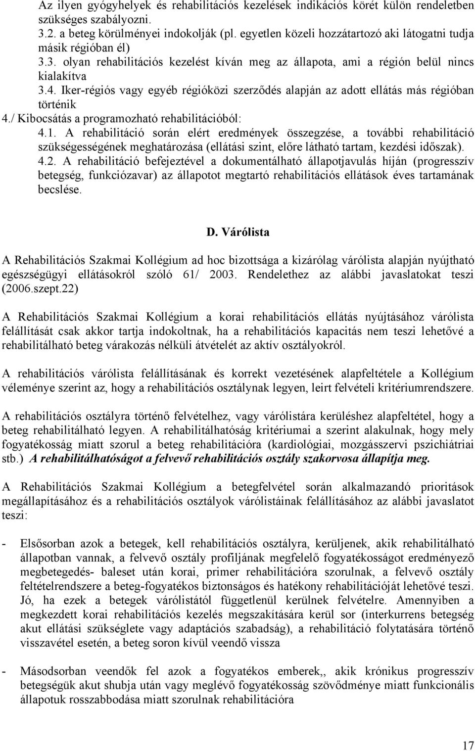 Iker-régiós vagy egyéb régióközi szerződés alapján az adott ellátás más régióban történik 4./ Kibocsátás a programozható ból: 4.1.