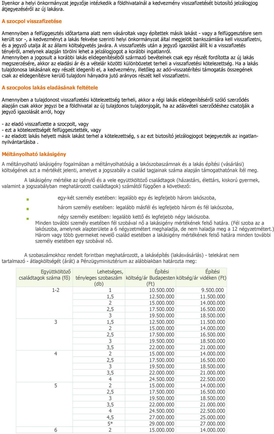 önkormányzat által megjelölt bankszámlára kell visszafizetni, és a jegyző utalja át az állami költségvetés javára.