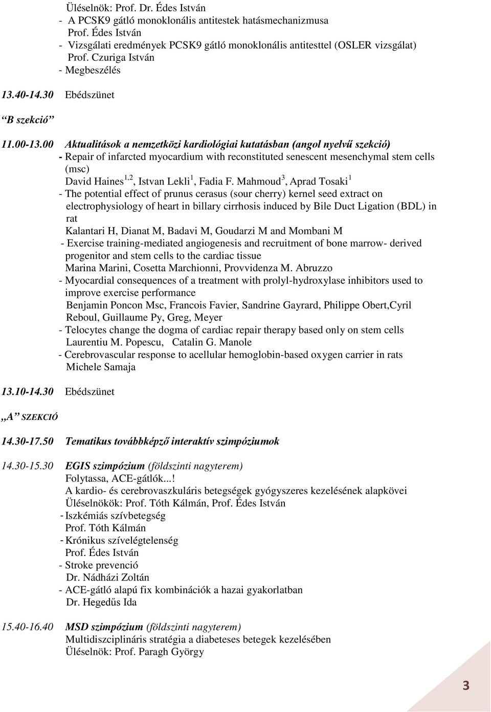 00 Aktualitások a nemzetközi kardiológiai kutatásban (angol nyelvű szekció) - Repair of infarcted myocardium with reconstituted senescent mesenchymal stem cells (msc) David Haines 1,2, Istvan Lekli