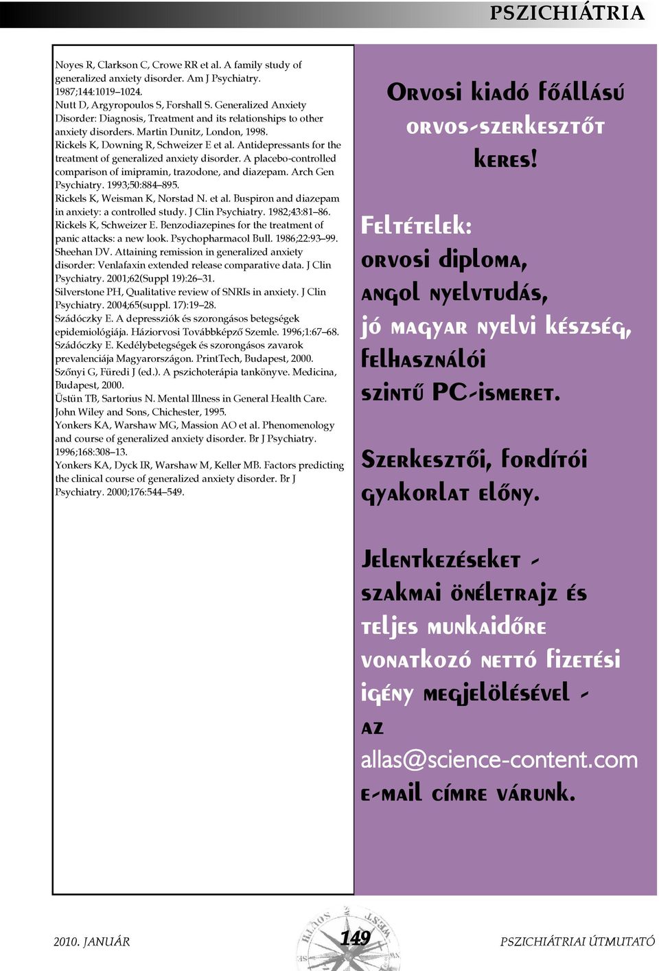 Antidepressants for the treatment of generalized anxiety disorder. A placebo-controlled comparison of imipramin, trazodone, and diazepam. Arch Gen Psychiatry. 1993;50:884 895.