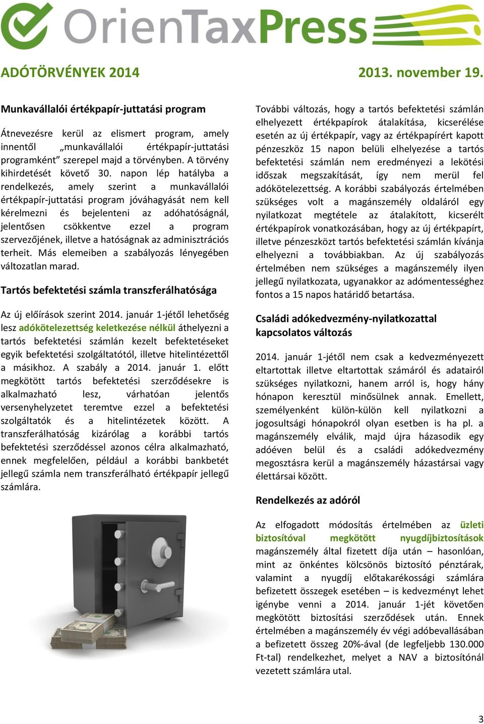 napon lép hatályba a rendelkezés, amely szerint a munkavállalói értékpapír-juttatási program jóváhagyását nem kell kérelmezni és bejelenteni az adóhatóságnál, jelentősen csökkentve ezzel a program