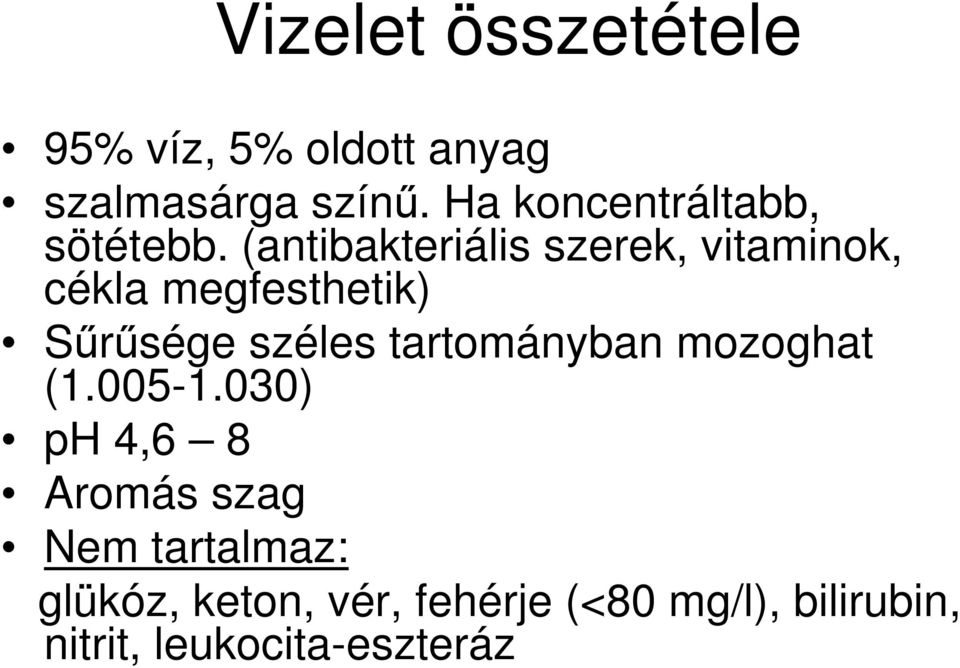 (antibakteriális szerek, vitaminok, cékla megfesthetik) Sőrősége széles