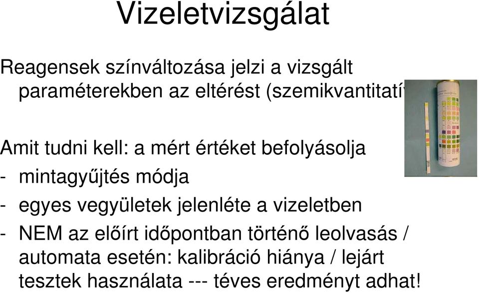 Amit tudni kell: a mért értéket befolyásolja - mintagyőjtés módja - egyes vegyületek