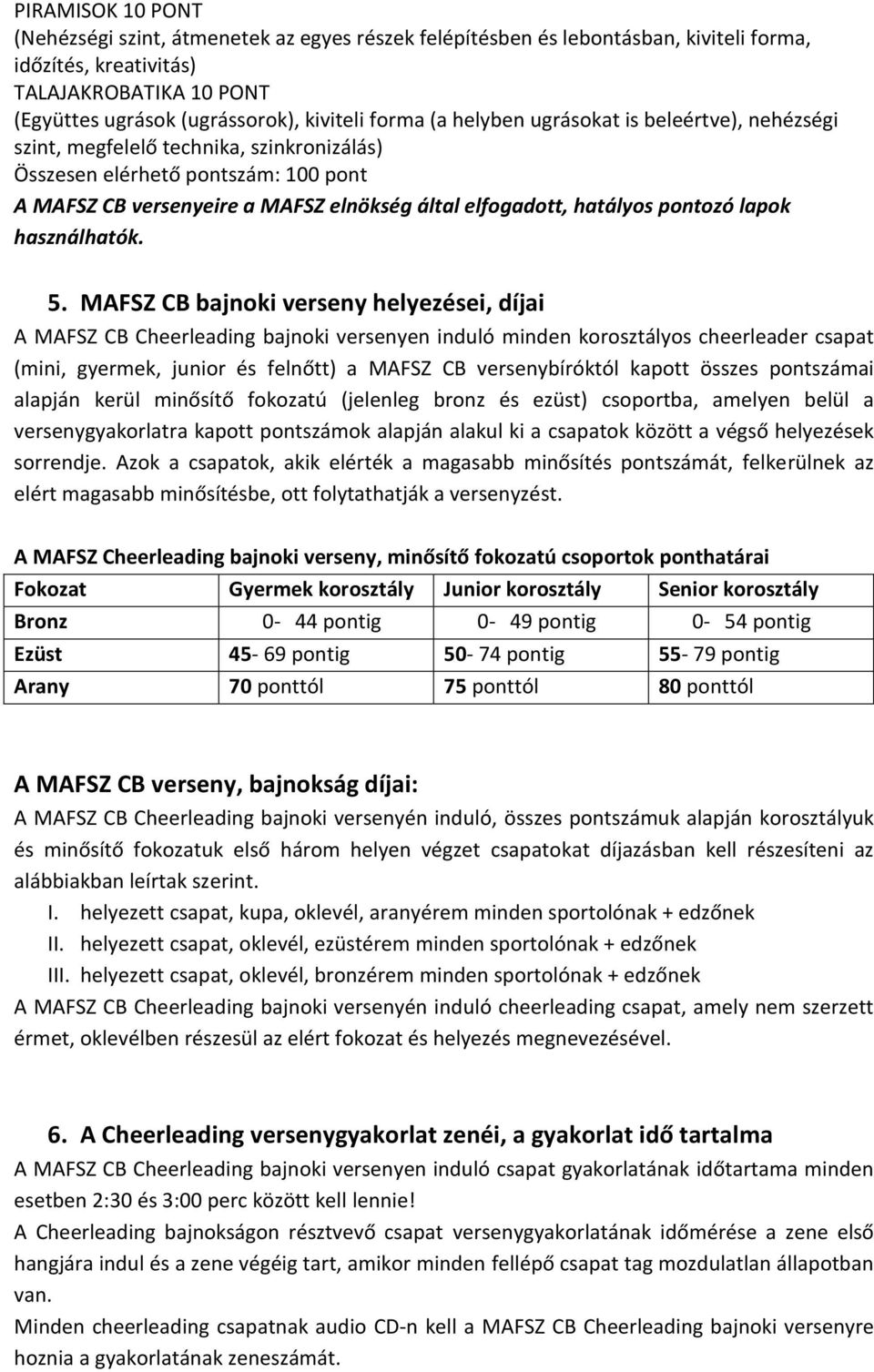 pontozó lapok használhatók. 5.