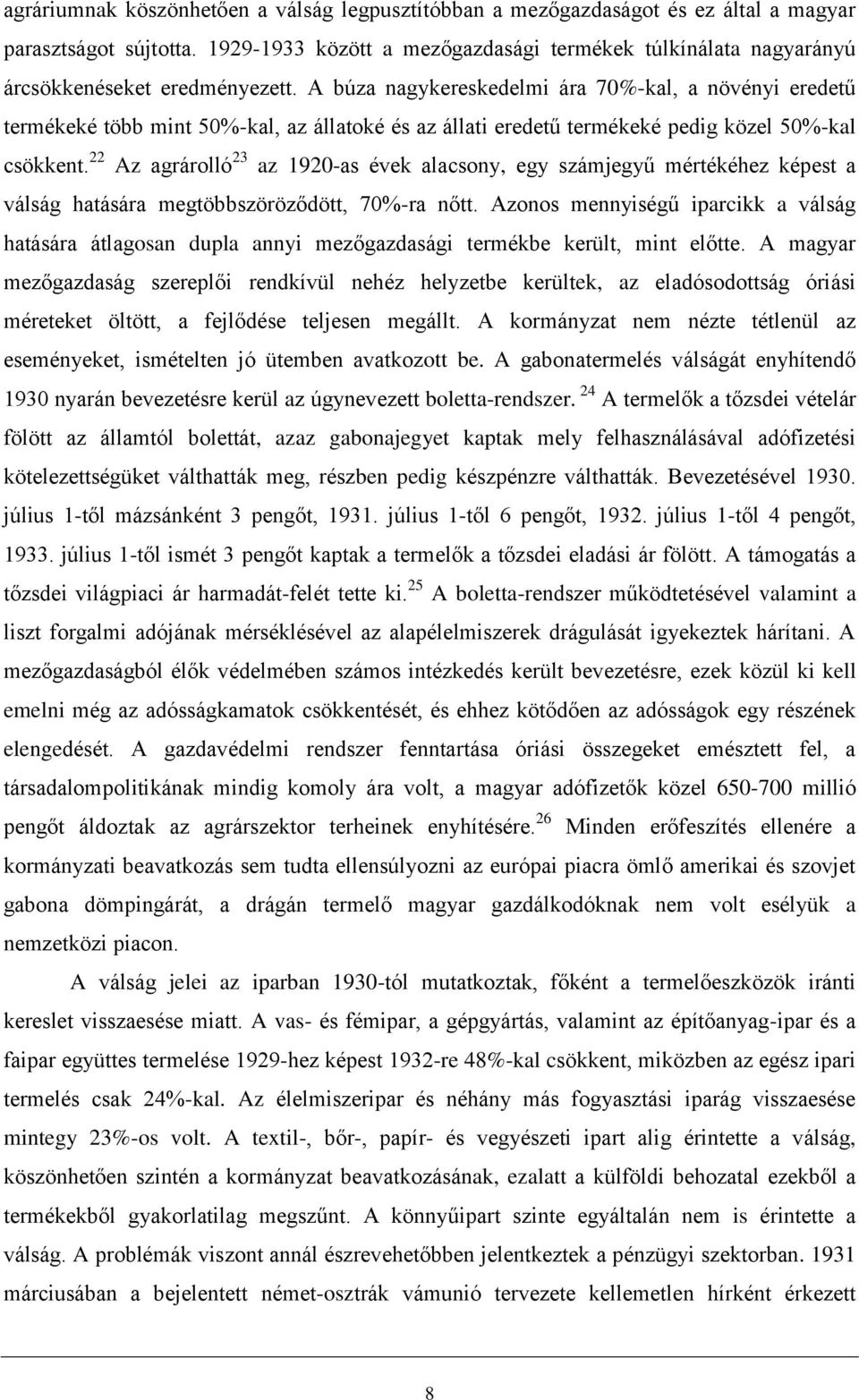 A búza nagykereskedelmi ára 70%-kal, a növényi eredetű termékeké több mint 50%-kal, az állatoké és az állati eredetű termékeké pedig közel 50%-kal csökkent.