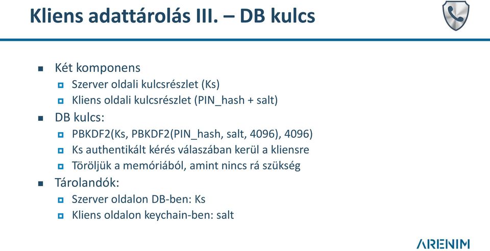 (PIN_hash + salt) DB kulcs: PBKDF2(Ks, PBKDF2(PIN_hash, salt, 4096), 4096) Ks