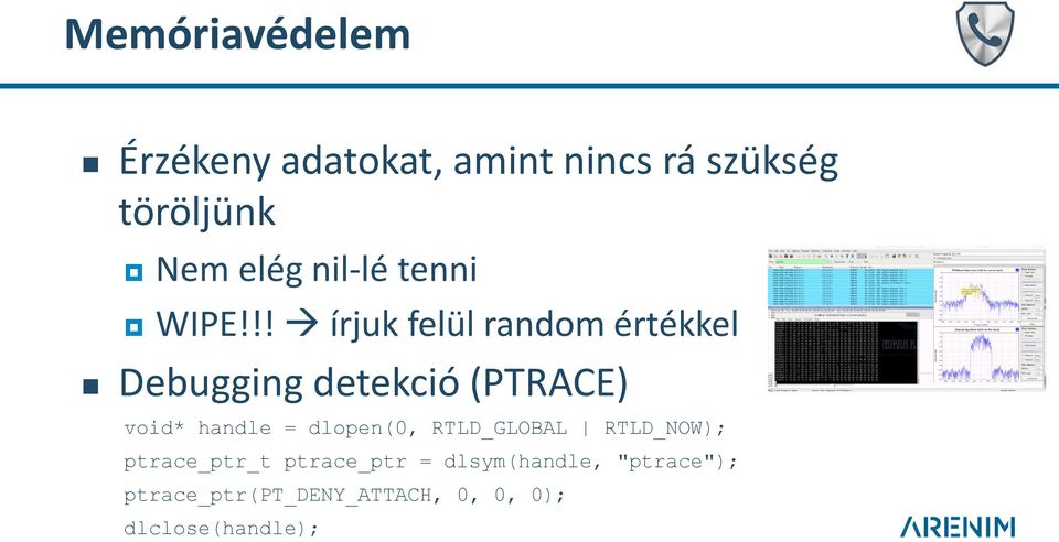 !! írjuk felül random értékkel Debugging detekció (PTRACE) void* handle =